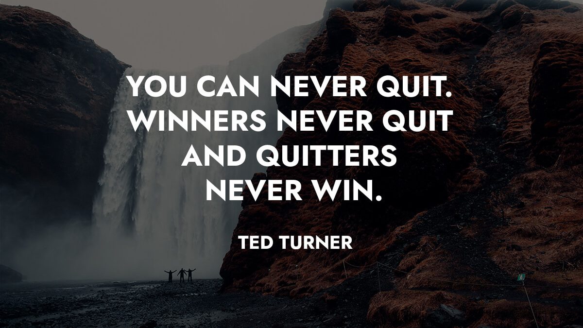 You can never quit. winners never quit and quitters never win. - Joel Israel
